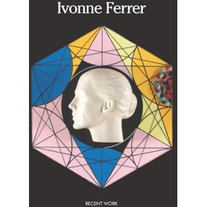 Art of the Americas, Musem of Contemporary Ivonne Ferrer: Recent Work Art of the Americas, Musem of Contemporary Ivonne Ferrer: Recent Work