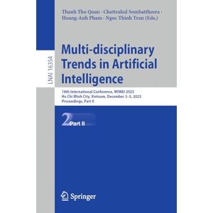 Multi-disciplinary Trends in Artificial Intelligence: 18th International Conference, MIWAI 2025, Ho Chi Minh City, Vietnam, December 3–5, 2025, ... II (Lecture Notes in Computer Science, 16354) Multi-disciplinary Trends in Artificial Intelligence: 18th International Conference, MIWAI 2025, Ho Chi Minh City, Vietnam, December 3–5, 2025, ... II (Lecture Notes in Computer Science, 16354)