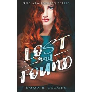 Brooks, Emma B. Lost & Found (The Abandoned Series) Brooks, Emma B. Lost & Found (The Abandoned Series)