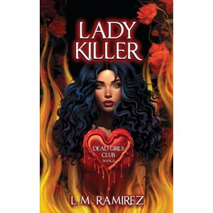 Ramirez, L.M. Lady Killer: A Dark, Why Choose Romance: Dead Girls Club Book Two Ramirez, L.M. Lady Killer: A Dark, Why Choose Romance: Dead Girls Club Book Two