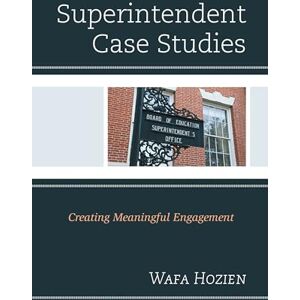 Rowman & Littlefield Publishers Superintendent Case Studies: Creating Meaningful Engagement Rowman & Littlefield Publishers Superintendent Case Studies: Creating Meaningful Engagement