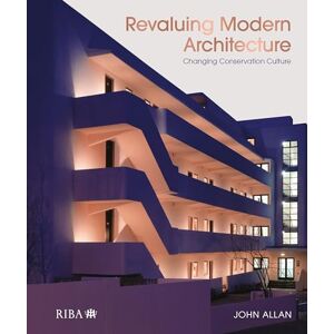 Allan, John Revaluing Modern Architecture: Changing conservation culture Allan, John Revaluing Modern Architecture: Changing conservation culture