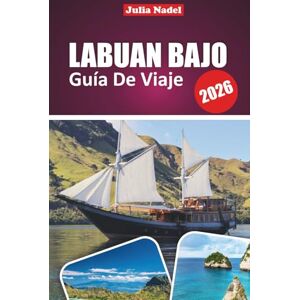 Nadel, Julia LABUAN BAJO GUÍA DE VIAJE 2026: Explora las maravillas salvajes de Komodo, las escapadas de isla en isla y la auténtica Indonesia con las mejores ... buceo, consejos locales y aventuras ocultas Nadel, Julia LABUAN BAJO GUÍA DE VIAJE 2026: Explora las maravillas salvajes de Komodo, las escapadas de isla en isla y la auténtica Indonesia con las mejores ... buceo, consejos locales y aventuras ocultas