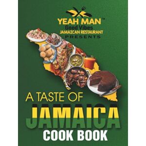DIXON, MS. DENISE G Yeah Man Good Vibes Jamaican Restaurant Presents a Taste of Jamaica: Cookbook DIXON, MS. DENISE G Yeah Man Good Vibes Jamaican Restaurant Presents a Taste of Jamaica: Cookbook
