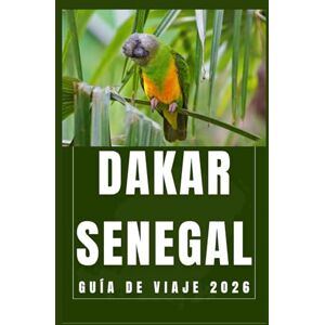 Birham, Helen DAKAR SENEGAL Guía de viaje 2026 (AFRICA COUNTRIES UPDATED LOW BUDGET TRAVEL GUIDE (ENGLISH, GERMAN, ITALIAN, FRENCH, JAPANESE, SPANISH, DUTCH, POLISH)) Birham, Helen DAKAR SENEGAL Guía de viaje 2026 (AFRICA COUNTRIES UPDATED LOW BUDGET TRAVEL GUIDE (ENGLISH, GERMAN, ITALIAN, FRENCH, JAPANESE, SPANISH, DUTCH, POLISH))