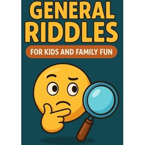 Sardar, Poonam Kaur General Riddles for Kids and Family Fun.: A Brain-Boosting Riddle Book Packed with Laughs, Logic, and Learning for All Ages Sardar, Poonam Kaur General Riddles for Kids and Family Fun.: A Brain-Boosting Riddle Book Packed with Laughs, Logic, and Learning for All Ages