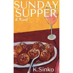 Sinko, K. Sunday Supper: A New York City Fall Romance Sinko, K. Sunday Supper: A New York City Fall Romance