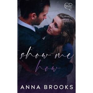 Brooks, Anna Show Me How: 2 (Love Me Forever) Brooks, Anna Show Me How: 2 (Love Me Forever)