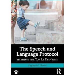 LoPresti, Stephanie The Speech and Language Protocol: An Assessment Tool for Early Years LoPresti, Stephanie The Speech and Language Protocol: An Assessment Tool for Early Years