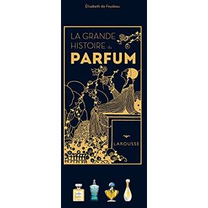 Feydeau, Elisabeth de La Grande Histoire du parfum Feydeau, Elisabeth de La Grande Histoire du parfum