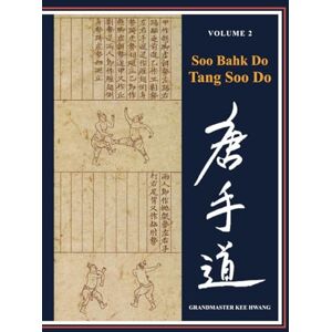 Hwang, Kee Soo Bahk Do & Tang Soo Do: Volume 2 Hwang, Kee Soo Bahk Do & Tang Soo Do: Volume 2