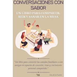 EDITORIAL, NOA SALUD INTEGRATIVA CONVERSACIONES CON SABOR, Un libro para compartir, reír y sanar en la mesa: “Un libro para convertir las comidas familiares o con amigos en espacios ... risas y crecimiento personal compartido” EDITORIAL, NOA SALUD INTEGRATIVA CONVERSACIONES CON SABOR, Un libro para compartir, reír y sanar en la mesa: “Un libro para convertir las comidas familiares o con amigos en espacios ... risas y crecimiento personal compartido”