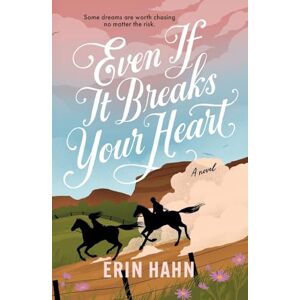 Hahn, Erin Even If It Breaks Your Heart Hahn, Erin Even If It Breaks Your Heart