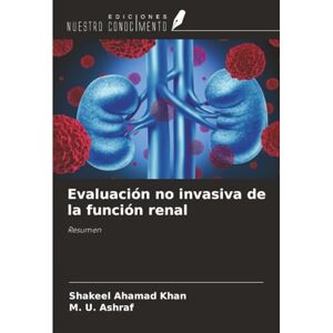 Khan, Shakeel Ahamad Evaluación no invasiva de la función renal: Resumen Khan, Shakeel Ahamad Evaluación no invasiva de la función renal: Resumen