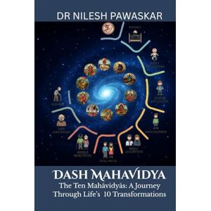 Pawaskar, Dr Nilesh Dash Mahavidya: The Ten Mahavidya A Journey Through Life’s 10 Transformations Pawaskar, Dr Nilesh Dash Mahavidya: The Ten Mahavidya A Journey Through Life’s 10 Transformations