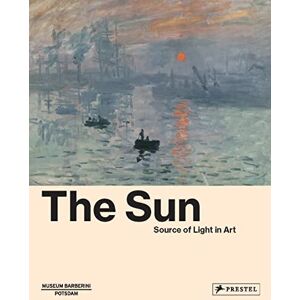 Edited by Ortrud Westheider The Sun: The Source of Light in Art Edited by Ortrud Westheider The Sun: The Source of Light in Art
