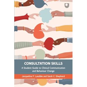 Lavallee, Jacqueline Consultation Skills: A Student Guide to Clinical Communication and Behaviour Change Lavallee, Jacqueline Consultation Skills: A Student Guide to Clinical Communication and Behaviour Change