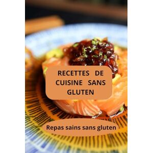 AHOLOUKPE, Herve Recettes de cuisine sans gluten: Cuisine rapide sans gluten repas sains sans gluten sans gluten facile AHOLOUKPE, Herve Recettes de cuisine sans gluten: Cuisine rapide sans gluten repas sains sans gluten sans gluten facile