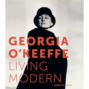 Wanda M. Corn Georgia O'Keeffe: Living Modern Wanda M. Corn Georgia O'Keeffe: Living Modern