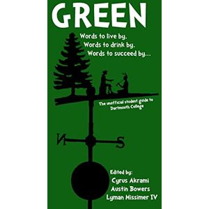 Bowers, Austin Green: The Unofficial Student Guide to Dartmouth College: Volume 1 Bowers, Austin Green: The Unofficial Student Guide to Dartmouth College: Volume 1