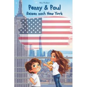Walker, Mia Penny & Paul: Reisen nach New York: Ausmalbilder, Rätsel und eine fesselnde Geschichte – 77 Seiten New York-Abenteuer für Kinder von 5–8 Jahren mit ... (Lesen Rätseln Malen Entdecken) Walker, Mia Penny & Paul: Reisen nach New York: Ausmalbilder, Rätsel und eine fesselnde Geschichte – 77 Seiten New York-Abenteuer für Kinder von 5–8 Jahren mit ... (Lesen Rätseln Malen Entdecken)