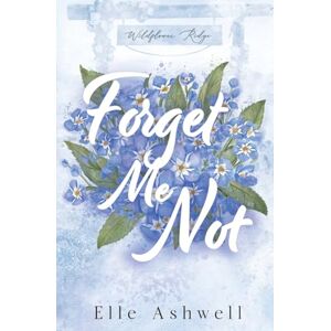 Ashwell, Elle Forget Me Not: 3 (Wildflower Ridge) Ashwell, Elle Forget Me Not: 3 (Wildflower Ridge)