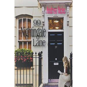 Hicks, Andrea 99 NIGHTINGALE LANE: Gripping and heartwarming historical romantic fiction (The Nightingale Lane Series) Hicks, Andrea 99 NIGHTINGALE LANE: Gripping and heartwarming historical romantic fiction (The Nightingale Lane Series)