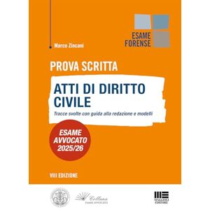 Zincani, Marco Esame Avvocato 2025/2026 Prova Scritta: Atti di diritto Civile: tracce svolte con guida alla redazione e modelli Zincani, Marco Esame Avvocato 2025/2026 Prova Scritta: Atti di diritto Civile: tracce svolte con guida alla redazione e modelli