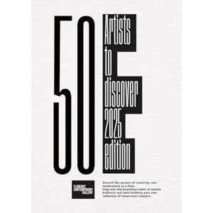Contemporary, Florence 50 Artists to Discover: 2025 Edition (Artist to Discover) Contemporary, Florence 50 Artists to Discover: 2025 Edition (Artist to Discover)