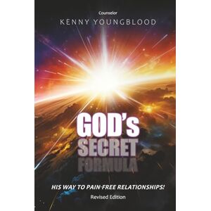 YOUNGBLOOD, KENNY God’s Secret Formula: His Way to Pain-Free Relationships! YOUNGBLOOD, KENNY God’s Secret Formula: His Way to Pain-Free Relationships!