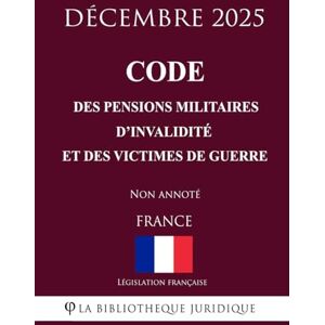 Législation française Code des pensions militaires d'invalidité et des victimes de guerre Législation française Code des pensions militaires d'invalidité et des victimes de guerre