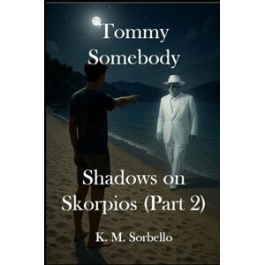 K&M Tommy Somebody: Shadows on Skorpios (part 2) (The Adventures of Tommy Somebody) K&M Tommy Somebody: Shadows on Skorpios (part 2) (The Adventures of Tommy Somebody)