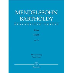 Felix Mendelssohn Elijah Op.70 (Vocal Score) Felix Mendelssohn Elijah Op.70 (Vocal Score)