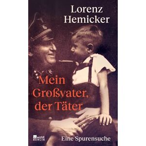 Hemicker, Lorenz Mein Großvater, der Täter: Eine Spurensuche Ein bewegendes Buch über die Frage, wie ein Verbrechen eine Familie über Generationen hinweg prägt. Hemicker, Lorenz Mein Großvater, der Täter: Eine Spurensuche Ein bewegendes Buch über die Frage, wie ein Verbrechen eine Familie über Generationen hinweg prägt.
