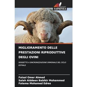 Ahmed Miglioramento Delle Prestazioni Riproduttive Degli Ovini: SOGGETTO A SINCRONIZZAZIONE ORMONALE DEL CICLO ESTRALE Ahmed Miglioramento Delle Prestazioni Riproduttive Degli Ovini: SOGGETTO A SINCRONIZZAZIONE ORMONALE DEL CICLO ESTRALE