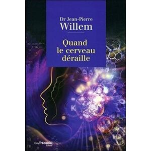 Willem, Jean-Pierre Quand le cerveau déraille Willem, Jean-Pierre Quand le cerveau déraille