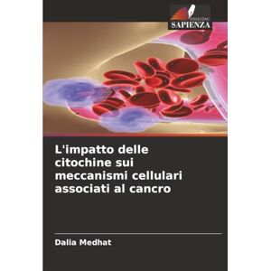 Medhat, Dalia L'impatto delle citochine sui meccanismi cellulari associati al cancro Medhat, Dalia L'impatto delle citochine sui meccanismi cellulari associati al cancro