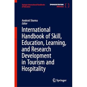 International Handbook of Skill, Education, Learning, and Research Development in Tourism and Hospitality (Springer International Handbooks of Education) International Handbook of Skill, Education, Learning, and Research Development in Tourism and Hospitality (Springer International Handbooks of Education)