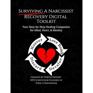 DeHart, Portia Surviving a Narcissist: The Recovery Toolkit (8.5 x 11 Guided Journal & Workbook): A 75-Page Healing Planner with Prompts, Self-Care Checklists, and ... the Trauma Bond and Rebuild Your Self-Worth. DeHart, Portia Surviving a Narcissist: The Recovery Toolkit (8.5 x 11 Guided Journal & Workbook): A 75-Page Healing Planner with Prompts, Self-Care Checklists, and ... the Trauma Bond and Rebuild Your Self-Worth.