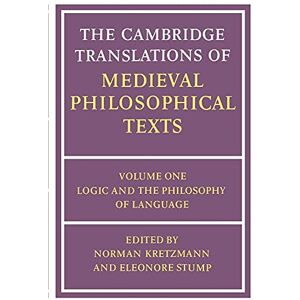 Norman Camb Trans Medieval Philos Texts v1: Volume 1, Logic and the Philosophy of Language (The Cambridge Translations of Medieval Philosophical Texts) Norman Camb Trans Medieval Philos Texts v1: Volume 1, Logic and the Philosophy of Language (The Cambridge Translations of Medieval Philosophical Texts)