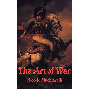 Machiavelli, Niccolo The Art of War Machiavelli, Niccolo The Art of War