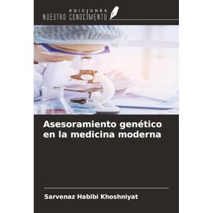 Habibi Khoshniyat, Sarvenaz Asesoramiento genético en la medicina moderna Habibi Khoshniyat, Sarvenaz Asesoramiento genético en la medicina moderna