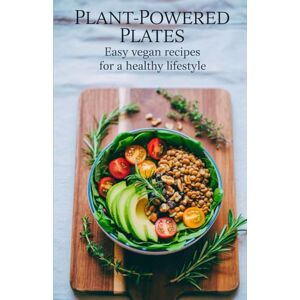 Reedlings, Sadie Plant-Powered Plates: Easy Vegan Recipes for a Healthy Lifestyle Reedlings, Sadie Plant-Powered Plates: Easy Vegan Recipes for a Healthy Lifestyle