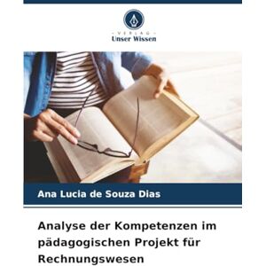 de Souza Dias, Ana Lucia Analyse der Kompetenzen im pädagogischen Projekt für Rechnungswesen de Souza Dias, Ana Lucia Analyse der Kompetenzen im pädagogischen Projekt für Rechnungswesen