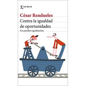 Rendueles, Cesar Contra la igualdad de oportunidades: Un panfleto igualitarista (Los Tres Mundos) Rendueles, Cesar Contra la igualdad de oportunidades: Un panfleto igualitarista (Los Tres Mundos)