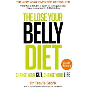 Stork, Dr Travis The Lose Your Belly Diet: Change Your Gut, Change Your Life Stork, Dr Travis The Lose Your Belly Diet: Change Your Gut, Change Your Life