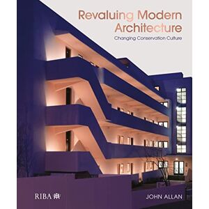 Allan, John Revaluing Modern Architecture: Changing conservation culture Allan, John Revaluing Modern Architecture: Changing conservation culture
