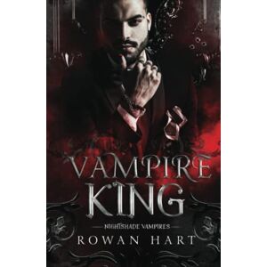 Hart, Rowan Vampire King: A Vampire Mafia Paranormal Romance (Nightshade Vampires) Hart, Rowan Vampire King: A Vampire Mafia Paranormal Romance (Nightshade Vampires)