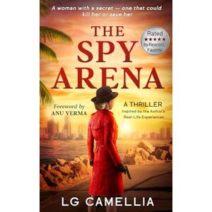 LG The Spy Arena: A Gripping Spy and Espionage Thriller of Secrets, Survival, and Resilience – Inspired by the Author’s TRUE STORY LG The Spy Arena: A Gripping Spy and Espionage Thriller of Secrets, Survival, and Resilience – Inspired by the Author’s TRUE STORY