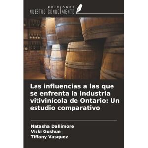 Dallimore, Natasha Las influencias a las que se enfrenta la industria vitivinícola de Ontario: Un estudio comparativo Dallimore, Natasha Las influencias a las que se enfrenta la industria vitivinícola de Ontario: Un estudio comparativo